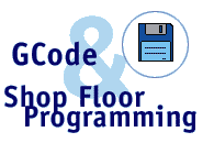 GCODE and SHOP FLOOR PROGRAMMING